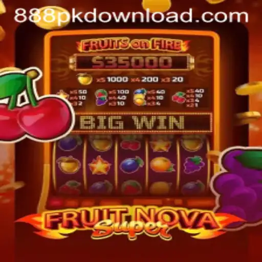 Exploring the Thrills of FruitNovaSuper and 888PK.APP